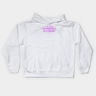 Mentally at a Concert Kids Hoodie